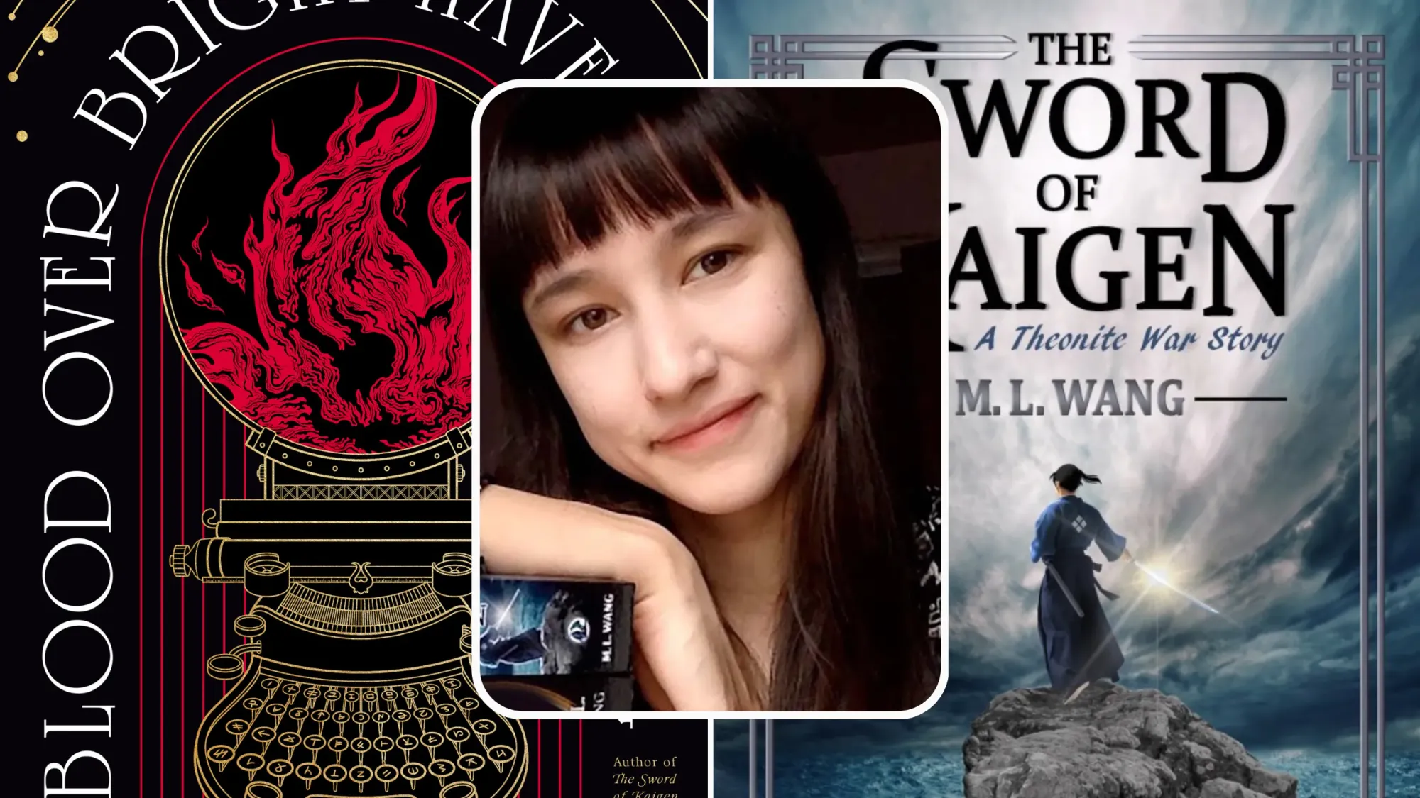 Portrait of M.L. Wang over two of her book covers: Blood Over Bright Haven and The Sword of Kaigen.